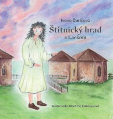 Štítnický hrad s Lackom - Ivona Ďuričová